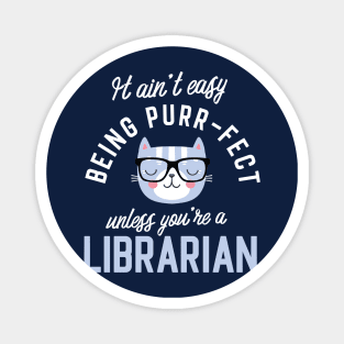 Librarian Cat Lover Gifts - It ain't easy being Purr Fect Magnet